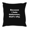 hate halloween Throw Pillow