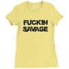 Fuckin Savage Ladies Fitted T-Shirt