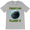 there is no planet  b earth day T-Shirt