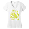 i don't always spoil my dog Women's V-Neck T-Shirt