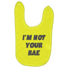i'm not your bae girls Baby Bibs