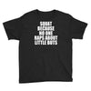 squat because no one raps about little butts Youth Tee