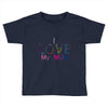 i love my mum colorful Toddler T-shirt