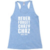 Never Forget Chazy Chaz Racerback Tank