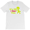 it's ok i got this T-Shirt