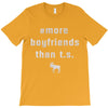 more boyfriends than ts T-Shirt