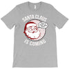 santa claus is coming T-Shirt