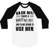 back off i have a crazy mimi and i'm not afraid to user her 3/4 Sleeve Shirt
