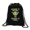 Learn It You Will Teach It I Shall Cute Yoda Drawstring Bags