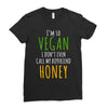i'm so vegan i don't even call my boyfriend honey Ladies Fitted T-Shirt