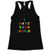 i hate your child Racerback Tank