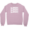 alright alright alright Crewneck Sweatshirt