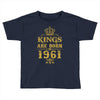 kings are born in 1961 Toddler T-shirt