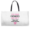I'm Your Father's Day Gift Mom Says You're Welcome Girl Weekender Totes
