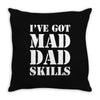 I've Got Mad Dad Throw Pillow