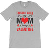 Forget it Girls My Mom Is My Valentine T-Shirt