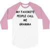 my favorite people call me gramma 3/4 Sleeve Shirt
