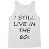 i still live in the 80s Tank Top