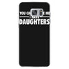 you can't scare me i have daughters Samsung Galaxy S7