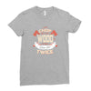 chop your own wood it will warm you twice Ladies Fitted T-Shirt