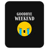 goodbye weekend Mousepad