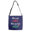 who need santa when you have daddy Adjustable Strap Totes