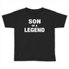 Dad The Man The Myth The Legend - Son Of A Legend Family Matching Toddler T-shirt