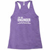 i'm an engineer i'm never wrong Racerback Tank