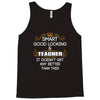 Smart Good Looking Teacher Doesnt Get Better Than This Tank Top