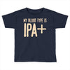 my blood type is ipa+ Toddler T-shirt