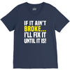 if it ain't broke i'll fix it V-Neck Tee