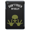 Alien Says Don't Touch My Belly iPad Mini