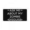 ask me about my zombie disguise License Plate