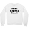 i'm the doctor that's why Crewneck Sweatshirt