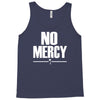 no mercy Tank Top