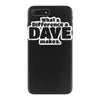 what a difference a dave makes iPhone 7 Plus Case