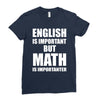 english is important but math is importanter Ladies Fitted T-Shirt