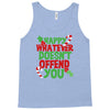 happy whatever doesn't offend you Tank Top