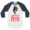 i need a beat 3/4 Sleeve Shirt