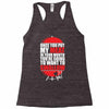once you put my meat in your mouth Racerback Tank