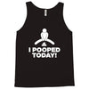 I Pooped Today Tank Top