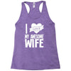 i love my awesome wife Racerback Tank