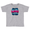 all you need is love is all you need Toddler T-shirt
