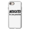 medicated for your protection iPhone 8