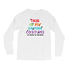 This Is My Human Costume I'm Really a Unicorn Long Sleeve Shirts