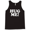 hug me funny Tank Top