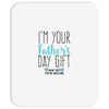 I'm Your Father's Day Gift Mom Says You're Welcome Mousepad
