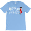 i'm that crazy girl who loves betty boop a lot T-Shirt