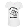 let's taco bout it Maternity Scoop Neck T-shirt