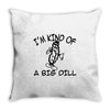 i'm kind of a big dill Throw Pillow